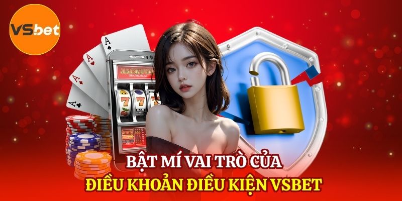 Bật mí vai trò của điều khoản điều kiện VSBET
