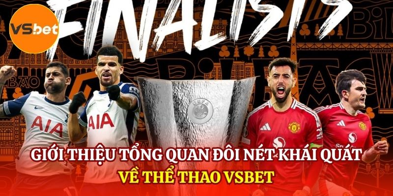 Giới thiệu tổng quan đôi nét khái quát về Thể thao VSBET