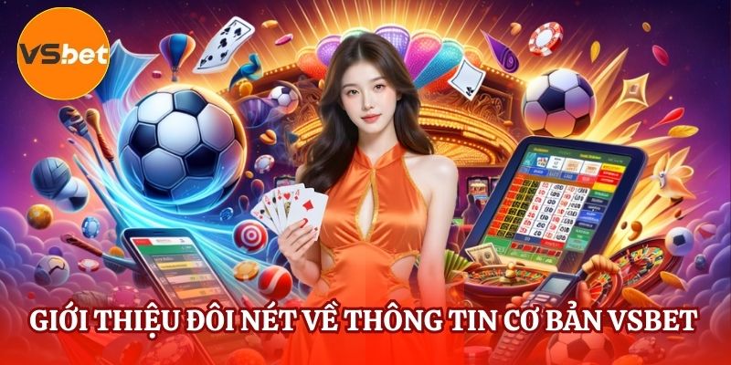 Tóm tắt những thông tin nền tảng về VSBET