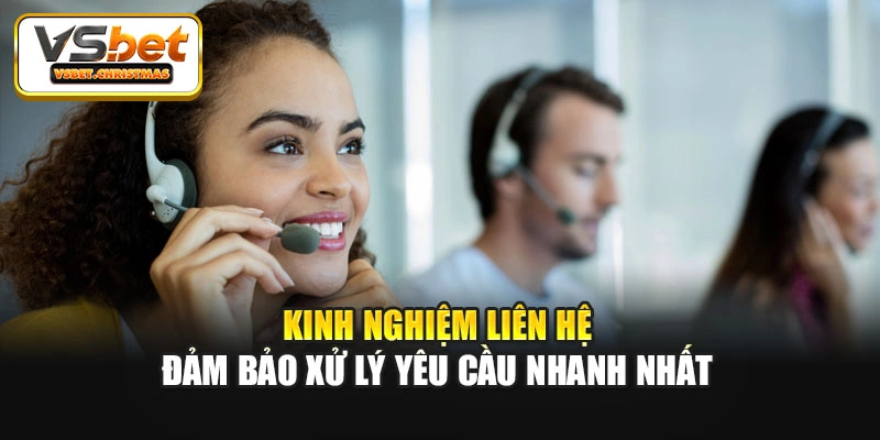 Kinh nghiệm liên hệ đảm bảo xử lý yêu cầu nhanh nhất