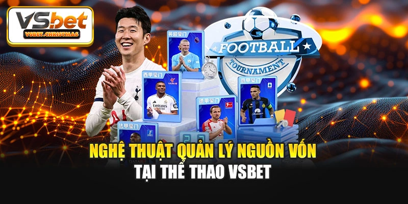 Nghệ thuật quản lý nguồn vốn tại thể thao Vsbet