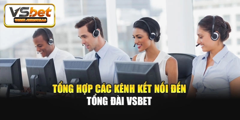 Tổng hợp các kênh kết nối đến tổng đài Vsbet